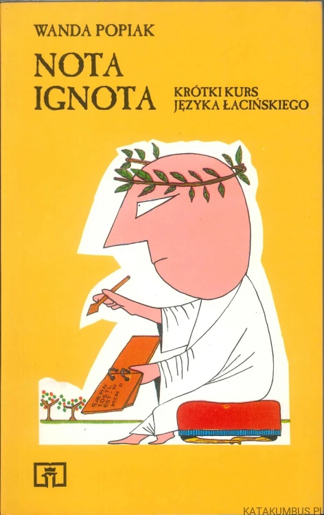 Nota ignota. Krótki kurs języka łacińskiego. WANDA POPIAK