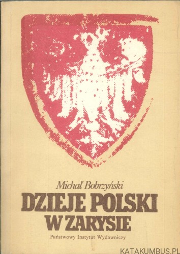 Dzieje Polski w zarysie. MICHAŁ BOBRZYŃSKI