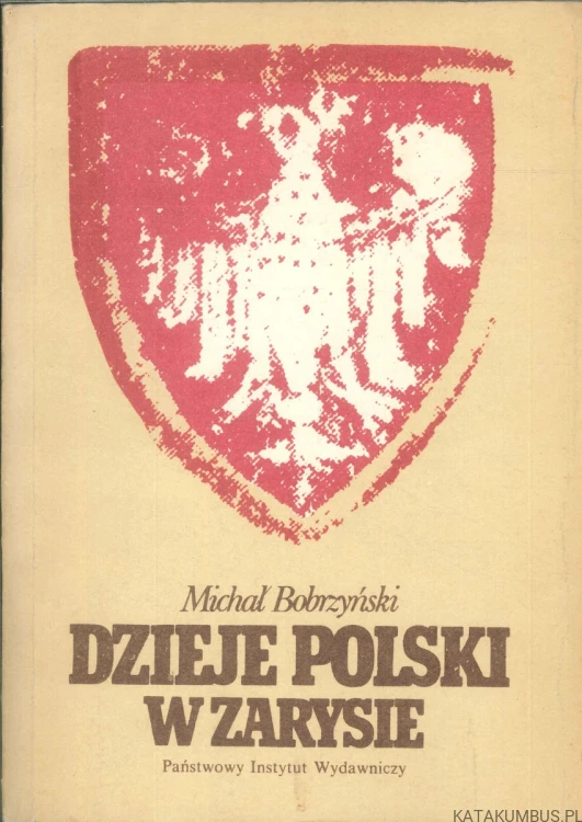 Dzieje Polski w zarysie. MICHAŁ BOBRZYŃSKI