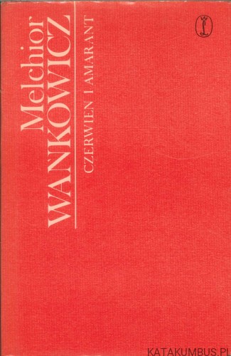 Czerwień i amarant. MELCHIOR WAŃKOWICZ