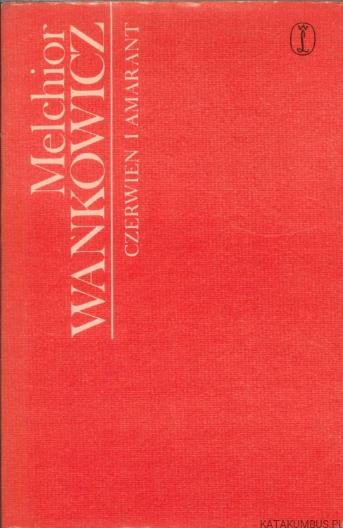Czerwień i amarant. MELCHIOR WAŃKOWICZ