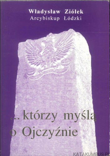 ...którzy myślą o Ojczyźnie. WŁADYSŁAW ZIÓŁEK