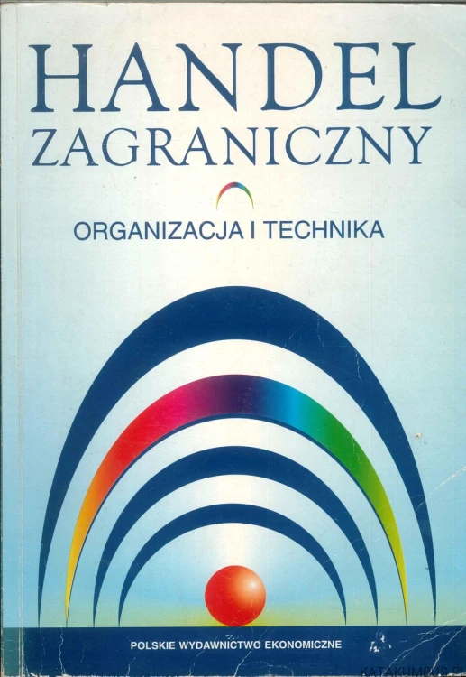 Handel zagraniczny. Organizacja i technika. PRACA ZBIOROWA