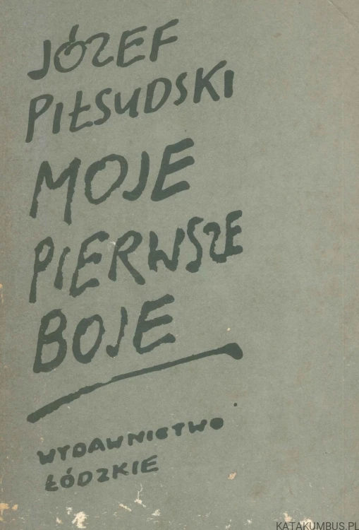 Moje pierwsze boje. JÓZEF PIŁSUDSKI