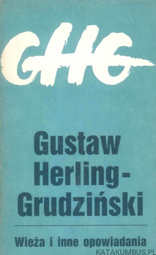 Wieża i inne opowiadania. GUSTAW HERLING-GRUDZIŃSKI