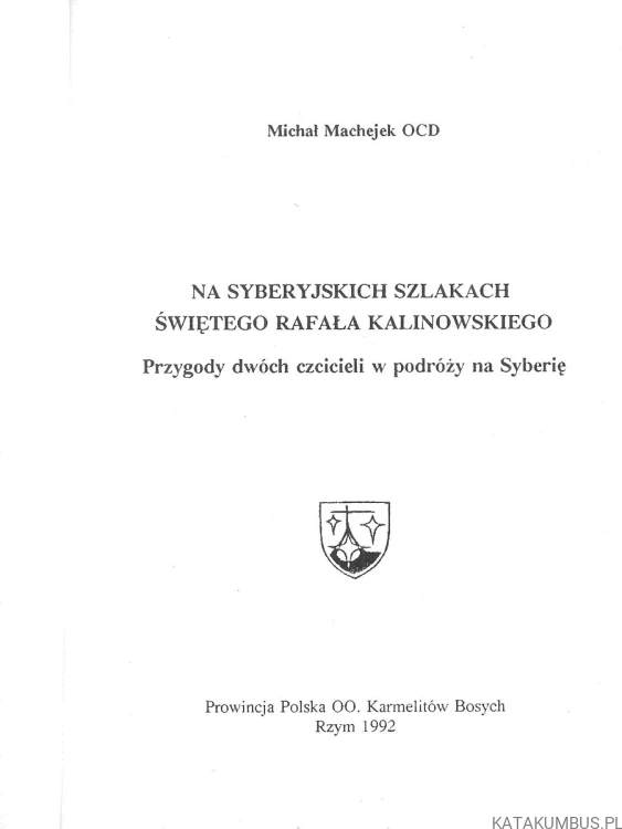Na syberyjskich szlakach świętego Rafała Kalinowskiego. MICHAŁ MACHEJEK OCD
