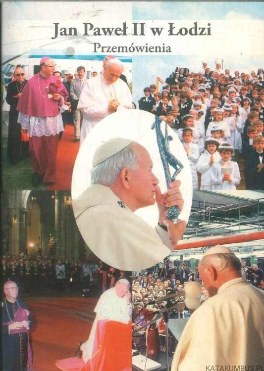 Jan Paweł II w Łodzi. Przemówienia. PRACA ZBIOROWA