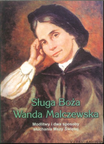 Sługa Boża Wanda Malczewska.. PRACA ZBIOROWA