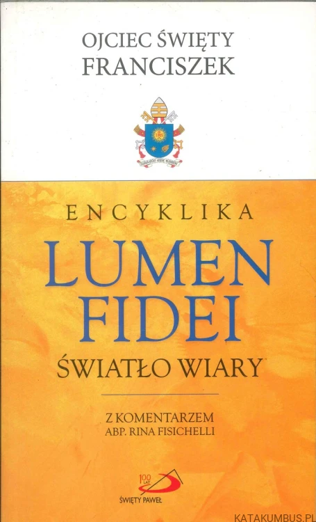 Encyklika Lumen Fidei. Światło wiary. FRANCISZEK