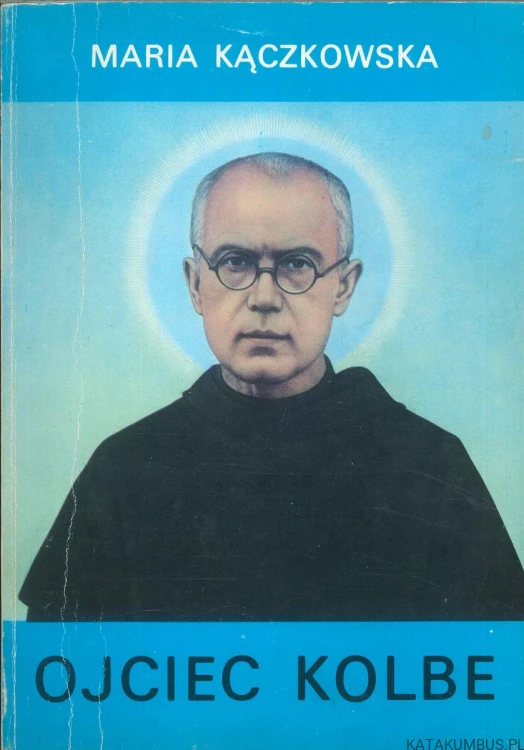 Ojciec Kolbe. MARIA KĄCZKOWSKA