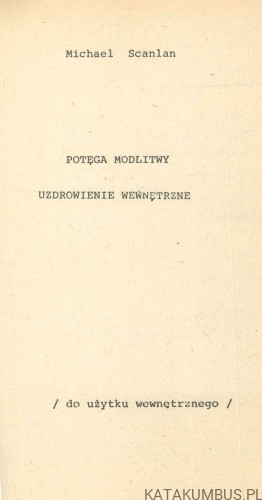Potęga modlitwy. Uzdrowienie wewnętrzne. MICHAEL SCANLAN