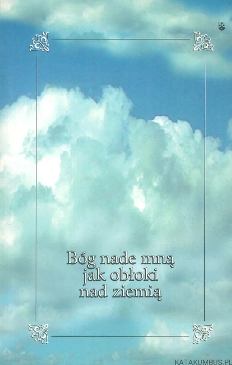 Bóg nade mną jak obłoki nad ziemią. PRACA ZBIOROWA