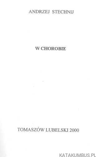 W chorobie. ANDRZEJ STECHNIJ