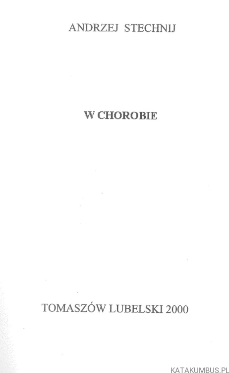 W chorobie. ANDRZEJ STECHNIJ
