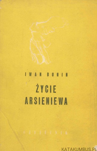 Życie Arsieniewa. Młodość. IWAN BUNIN