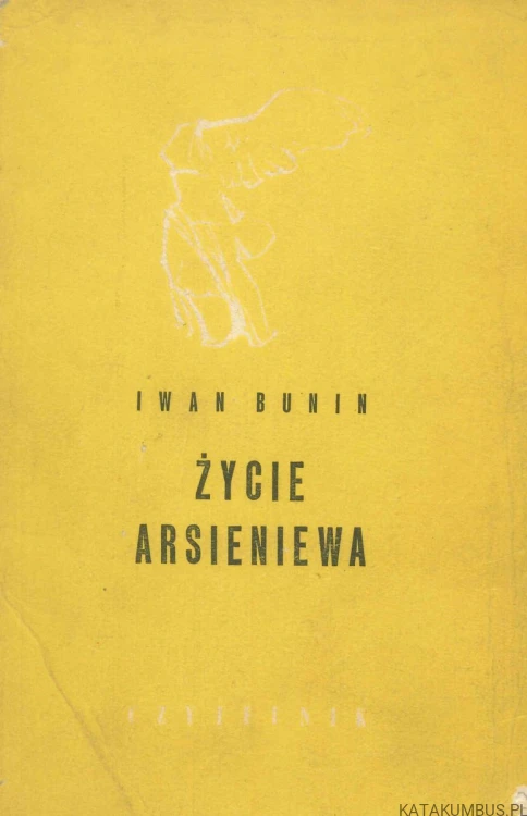 Życie Arsieniewa. Młodość. IWAN BUNIN