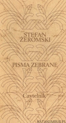 Pisma zebrane. Sen o szpadzie.. STEFAN ŻEROMSKI
