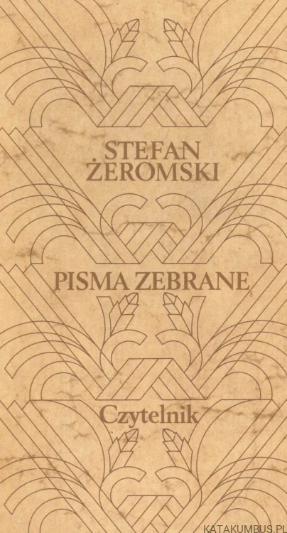 Pisma zebrane. Sen o szpadzie.. STEFAN ŻEROMSKI