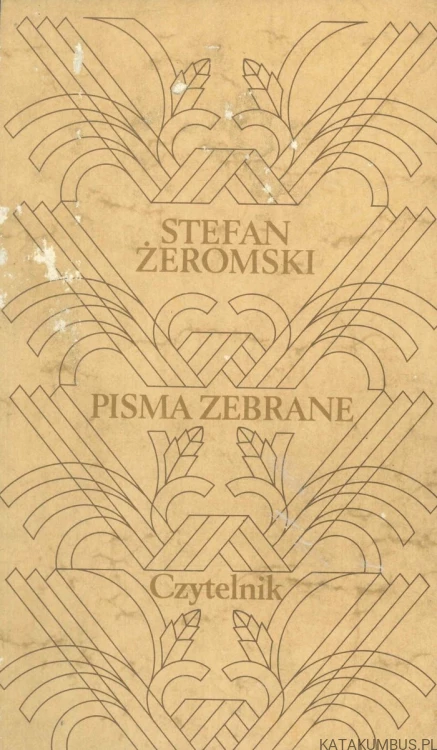 Pisma zebrane. " Rozdziobią nas kruki, wrony". STEFAN ŻEROMSKI