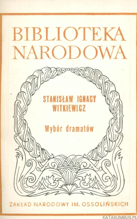 Wybór dramatów. STANISŁAW IGNACY WITKIEWICZ