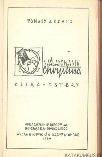 O naśladowaniu Chrystusa. Ksiąg cztery. TOMASZ A KEMPIS