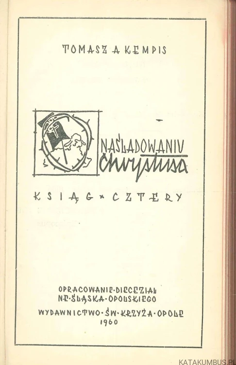 O naśladowaniu Chrystusa. Ksiąg cztery. TOMASZ A KEMPIS