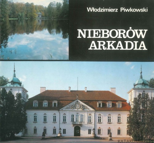 Nieborów Arkadia. WŁODZIMIERZ PIWKOWSKI