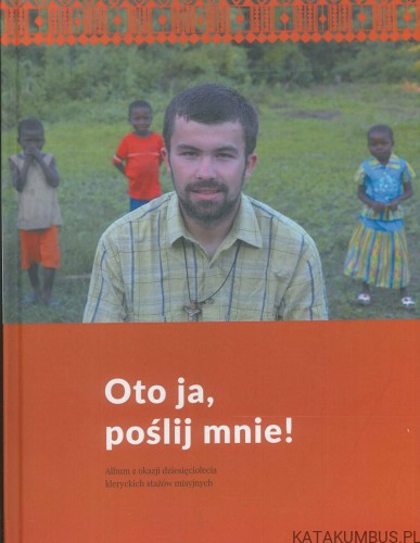 Oto ja, poślij mnie!. PRACA ZBIOROWA
