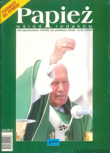Papież wśród rodaków. Niezapomniane chwile na polskiej ziemi a.d. 1999. PRACA ZBIOROWA