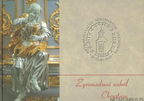 Zgromadzeni wokół Chrystusa. PRACA ZBIOROWA