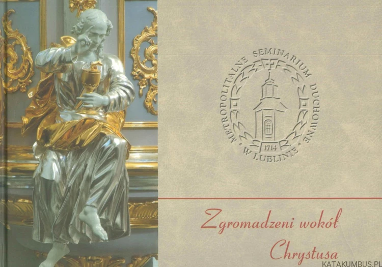 Zgromadzeni wokół Chrystusa. PRACA ZBIOROWA