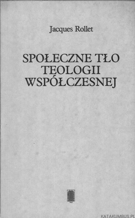 Społeczne tło teologii współczesnej. JACQUES ROLLET