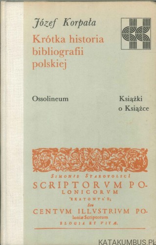 Krótka historia bibliografii polskiej. JÓZEF KORPAŁA