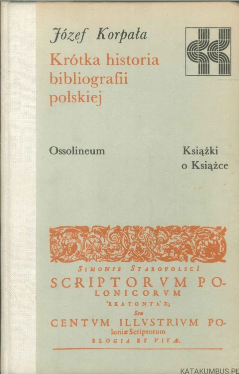 Krótka historia bibliografii polskiej. JÓZEF KORPAŁA
