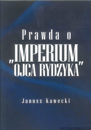 Prawda o "Imperium Ojca Rydzyka. JANUSZ KAWECKI