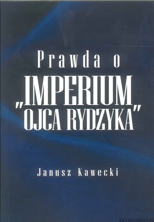 Prawda o "Imperium Ojca Rydzyka. JANUSZ KAWECKI