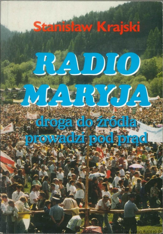 Radio Maryja - droga do źródła prowadzi pod prąd. STANISŁAW KRAJSKI