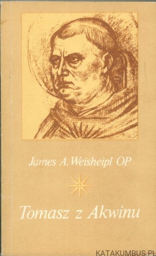 Tomasz z Akwinu. JAMES A. WEISHEIPL OP