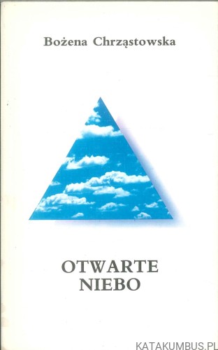 Otwarte niebo. BOŻENA CHRZĄSTOWSKA