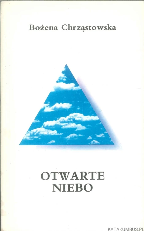 Otwarte niebo. BOŻENA CHRZĄSTOWSKA