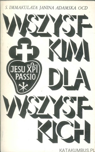 Wszystkim dla wszystkich. IMMAKULATA JANINA ADAMSKA