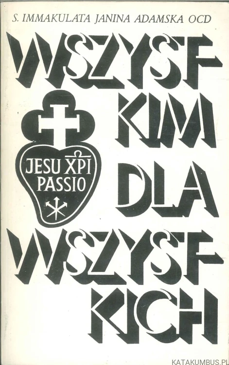 Wszystkim dla wszystkich. IMMAKULATA JANINA ADAMSKA