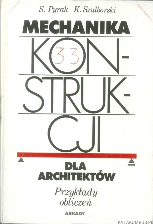 Mechanika konstrukcji dla architektów: przykłady obliczeń. STEFAN PYRAK, KAZIMIERZ SZULBORSKI
