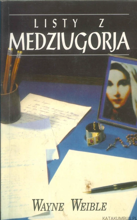 Listy z Medziugorja. WAYNE WEIBLE