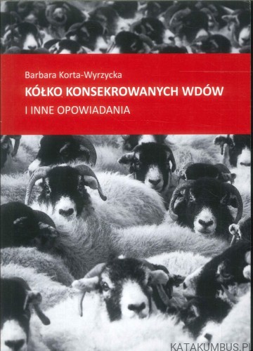 Kółko konsekrowanych wdów. BARBARA KORTA-WYRZYCKA