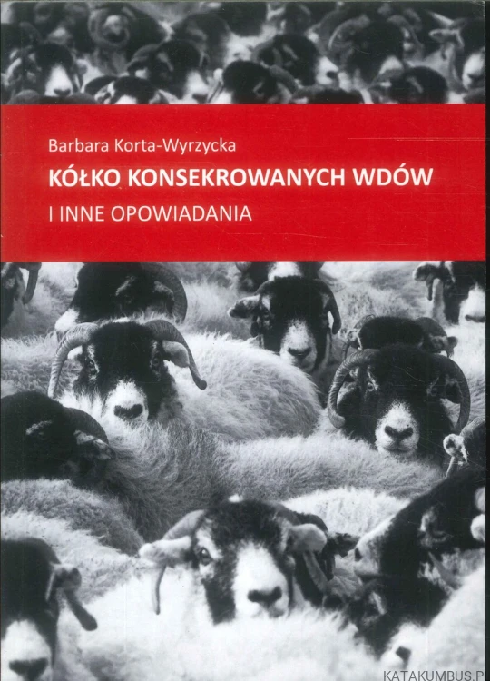 Kółko konsekrowanych wdów. BARBARA KORTA-WYRZYCKA