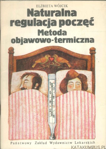 Naturalna regulacja poczęć. Metoda objawowo-termiczna. ELŻBIETA WÓJCIK