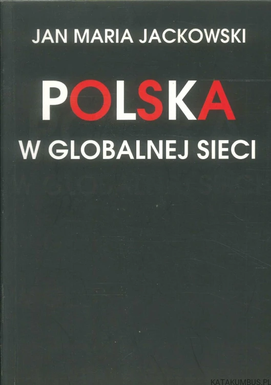 Polska w globalnej sieci. JAN MARIA JACKOWSKI