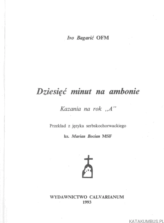 Dziesięć minut na ambonie. Kazania na rok A. IVO BAGARIĆ OFM