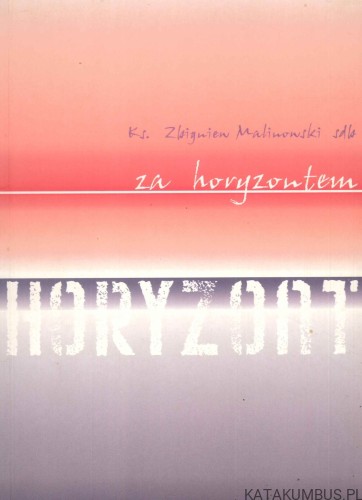 Za horyzontem horyzont. KS. ZBIGNIEW MALINOWSKI SDB